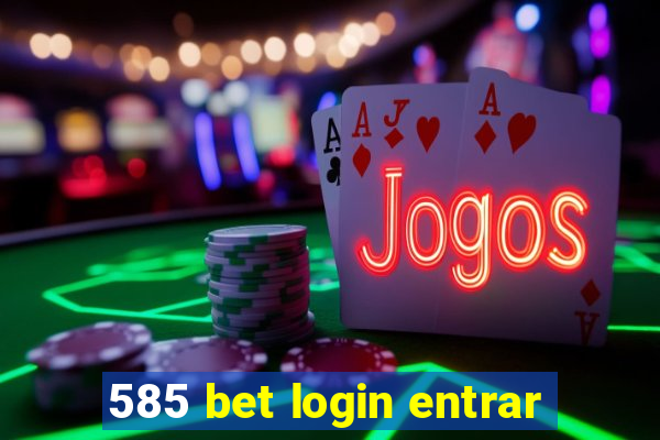 585 bet login entrar